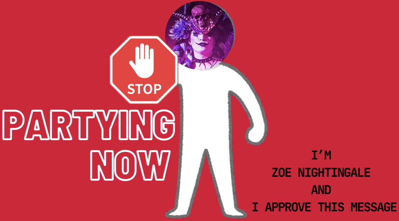 Stop Partying Now - I'm Zoe Nightingale and I approve this message