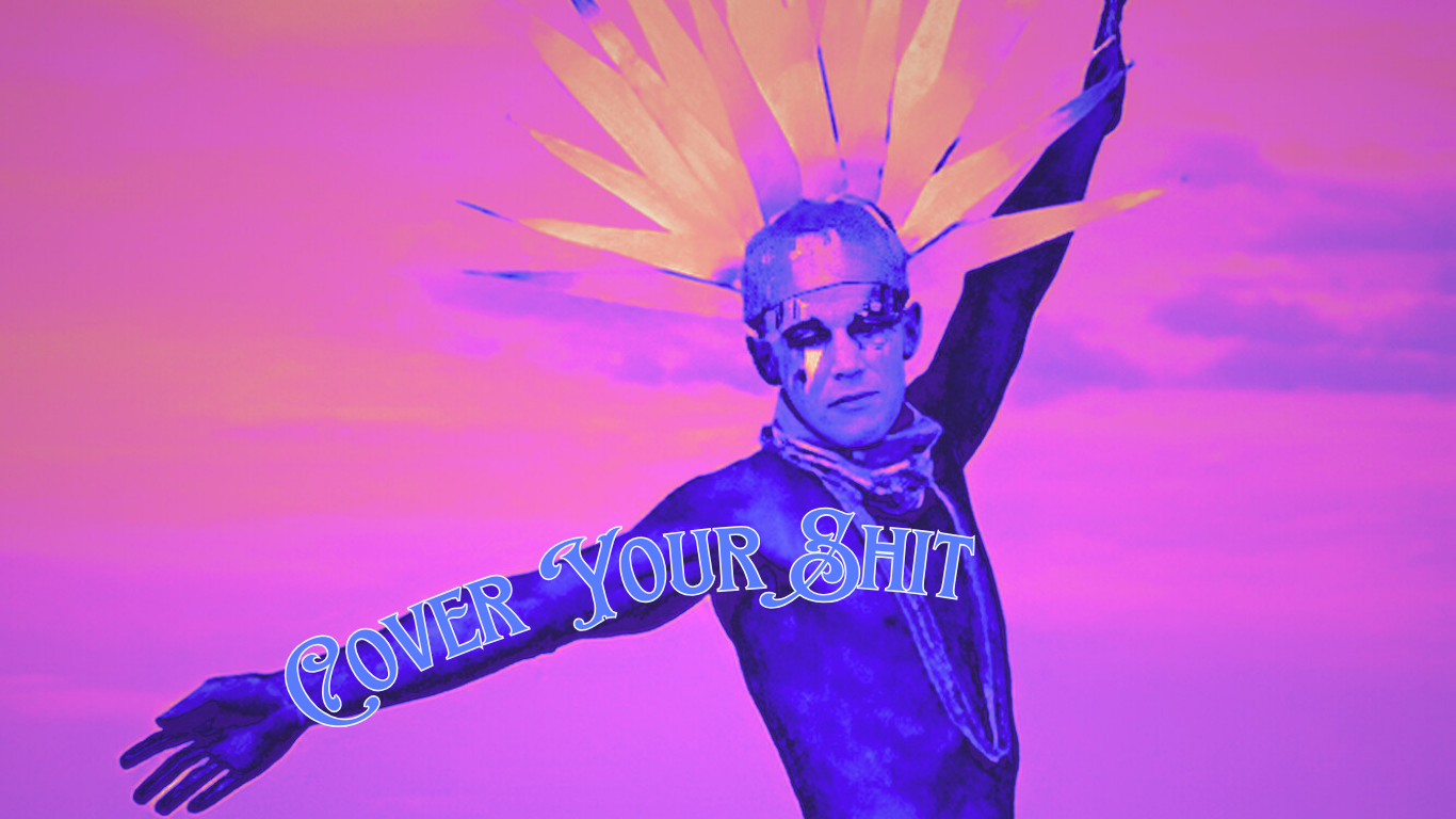 Burner in a feathered headdress with arms outstretched against a pink and purple sky, text overlay reads Cover Your Shit